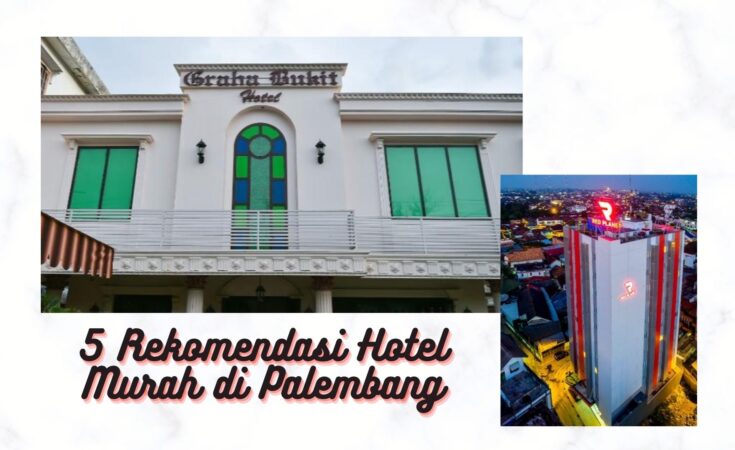 Rekomendasi Hotel Murah Di Palembang