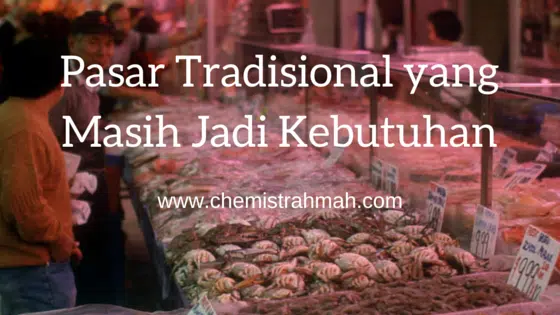 Pasar Tradisional yang Masih Jadi Kebutuhan