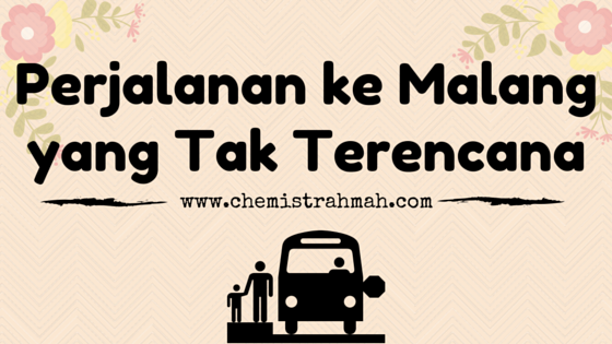 Perjalanan ke Malang yang Tak Terencana