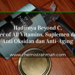 Hadirnya Beyond C, Mother of All Vitamins, Suplemen dengan Anti Oksidan dan Anti-Aging