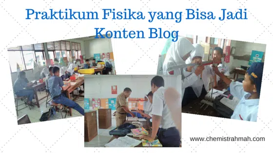 Kamu Pelajar? NgeBLOG Yuk! 3 Praktikum Fisika yang Bisa Jadi Konten Blog