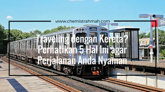 Traveling dengan Kereta- Perhatikan 5 Hal Ini agar Perjalanan Anda Nyaman