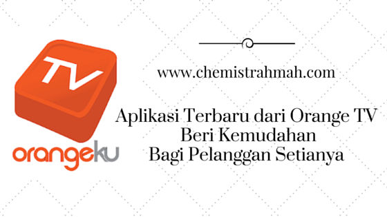 OrangeKu, Aplikasi Terbaru dari Orange TV Beri Kemudahan Bagi Pelanggan Setianya