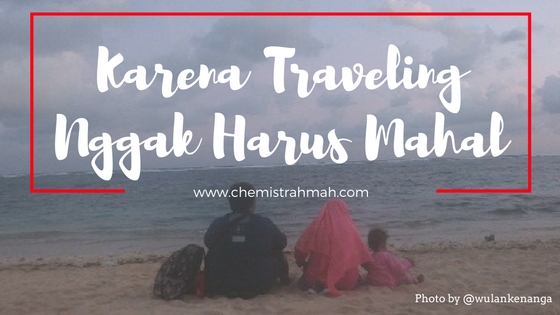 Karena Traveling Nggak Harus Mahal