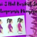 Pahami 3 Hal Berikut Sebelum Osteoporosis Menyerang