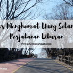 Tips Menghemat Uang Selama Perjalanan Liburan