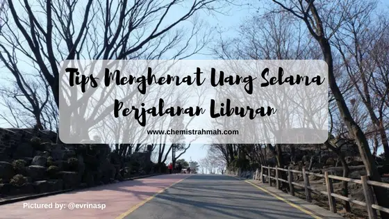 Tips Menghemat Uang Selama Perjalanan Liburan 1 Tips Menghemat Uang Selama Perjalanan Liburan