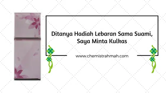 Ditanya Hadiah Lebaran Sama Suami, Saya Minta Kulkas