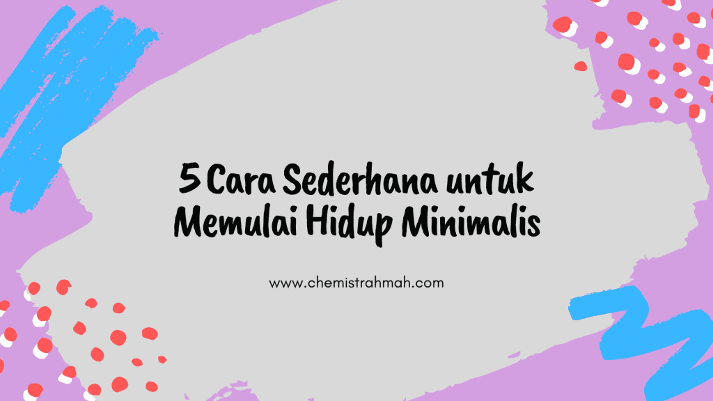 5 Cara Sederhana untuk Memulai Hidup Minimalis 1 5 Cara Sederhana untuk Memulai Hidup Minimalis 1
