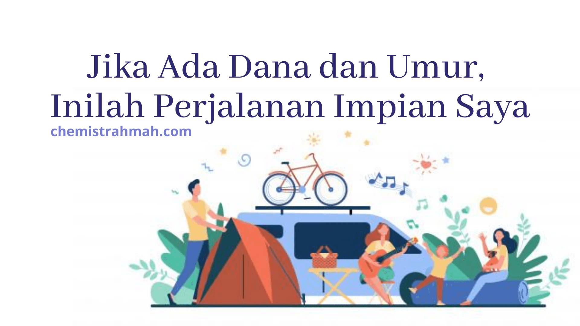 Jika Ada Dana dan Umur, Inilah Perjalanan Impian Saya 1