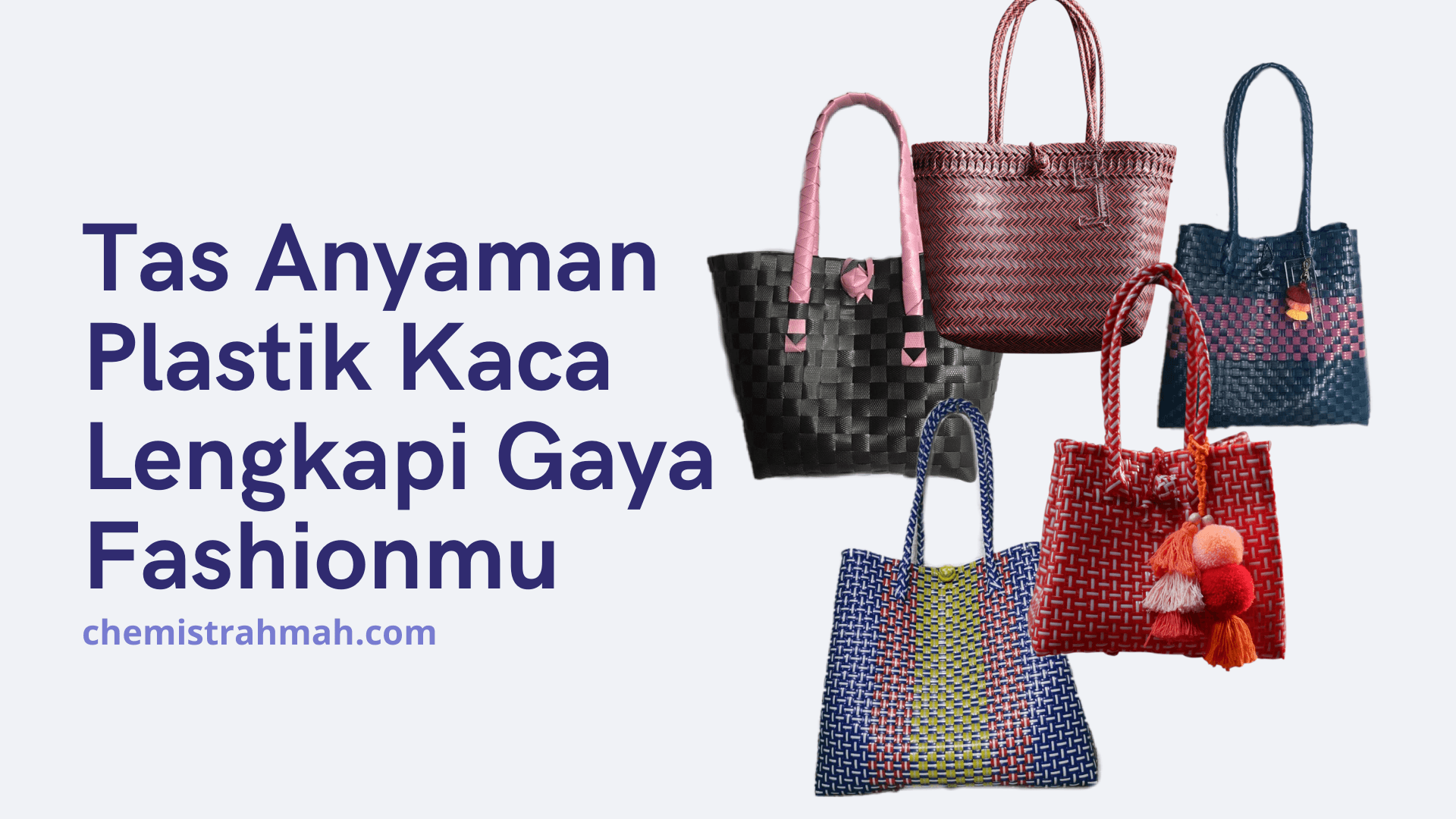 Tas Anyaman Plastik Kaca Lengkapi Gaya Fashionmu 1