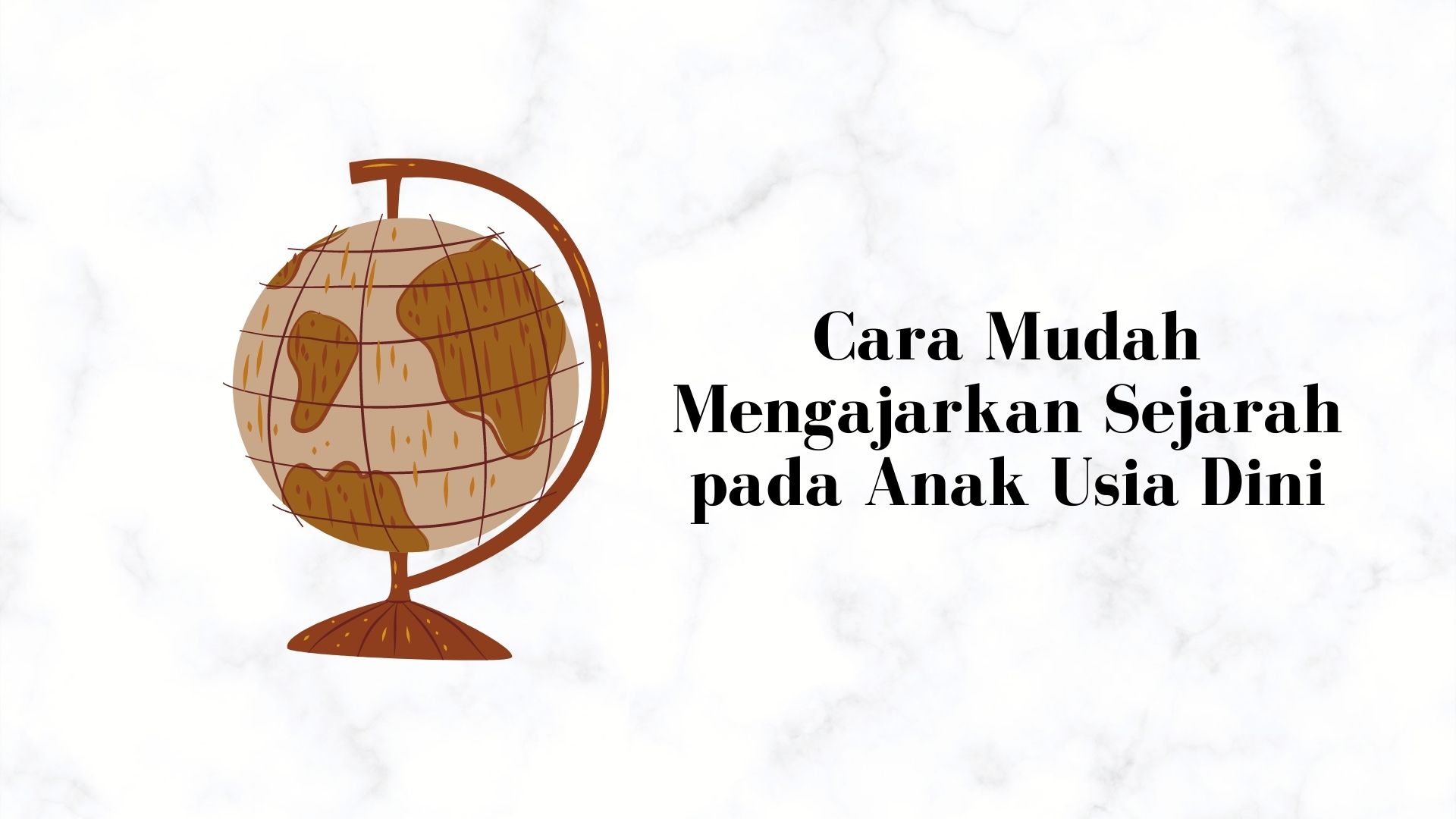 Cara Mudah Mengajarkan Sejarah pada Anak Usia Dini 1