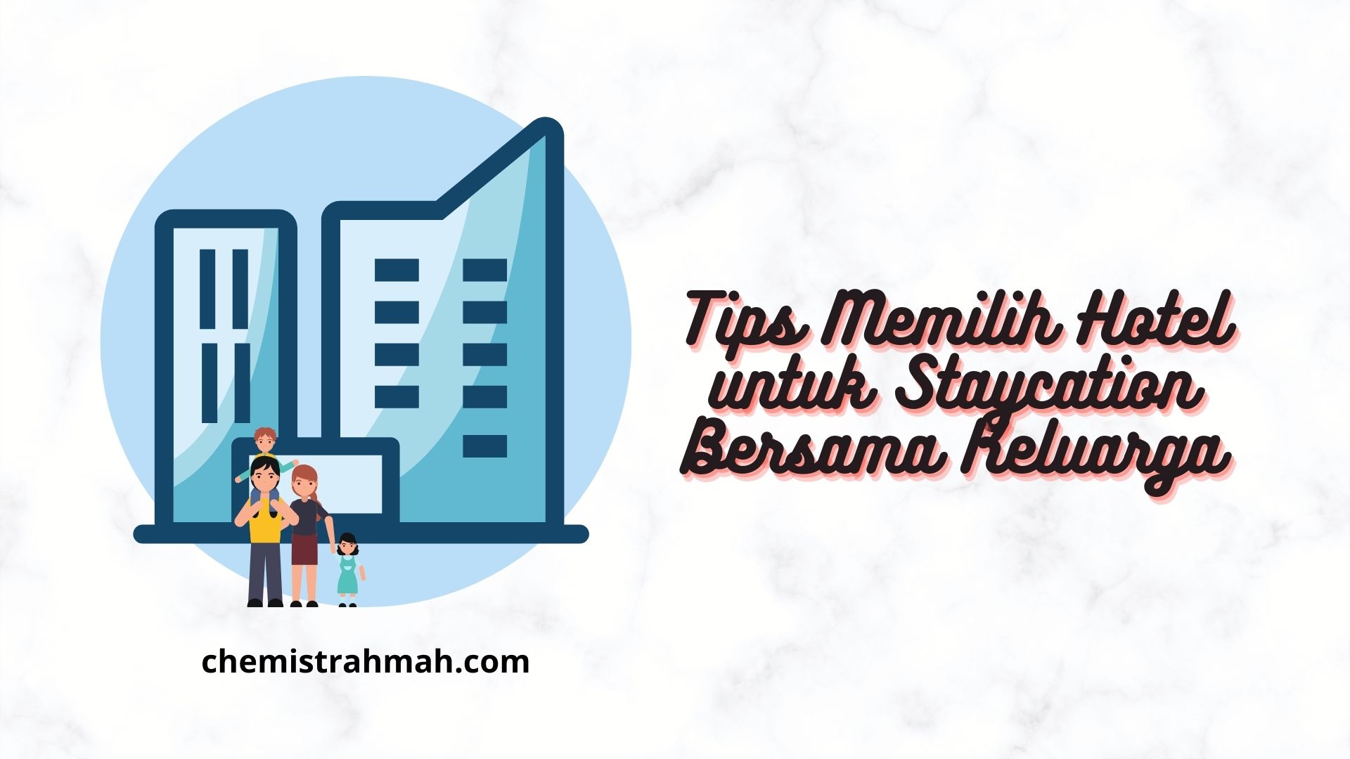 Tips Memilih Hotel untuk Staycation Bersama Keluarga 1