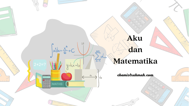 aku dan matematika sebuah perjalanan mencintai bidang studi yang penuh dengan perhitungan dan logika