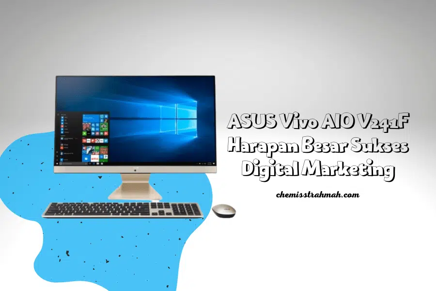 ASUS Vivo AIO V241F Harapan Besar Sukses Digital Marketing 2 ASUS Vivo AIO V241F Harapan Besar Sukses Digital Marketing 2