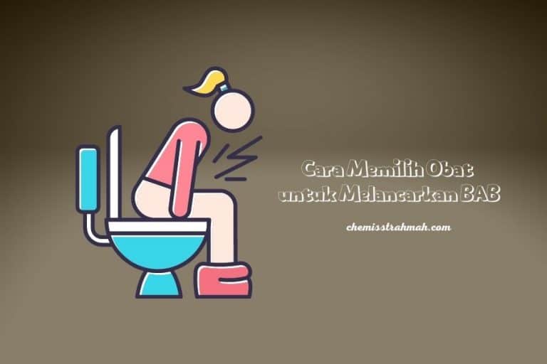 cara memilih obat untuk bab yang perlu diperhatikan agar tidak mengganggu fungsi pencernaan