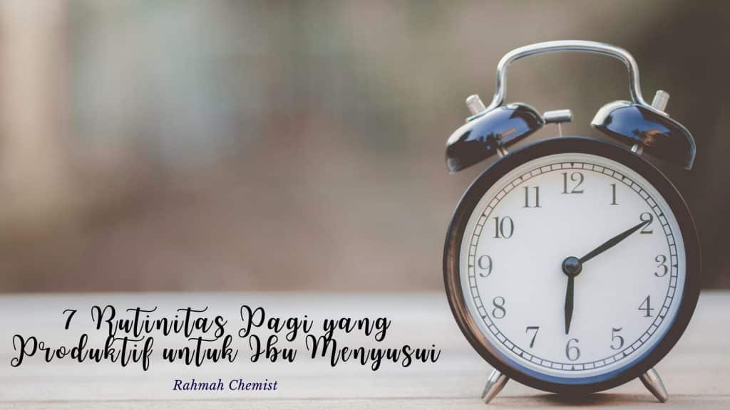 7 Rutinitas Pagi yang Produktif untuk Ibu Menyusui 1 mourning routine rutinitas yang produktif di pagi hari