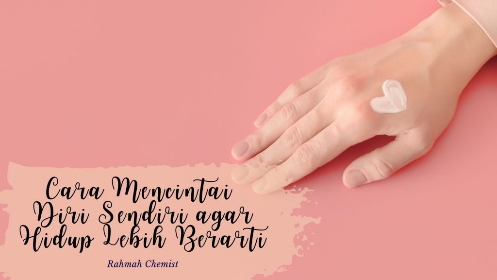 cara mencintai diri sendiri