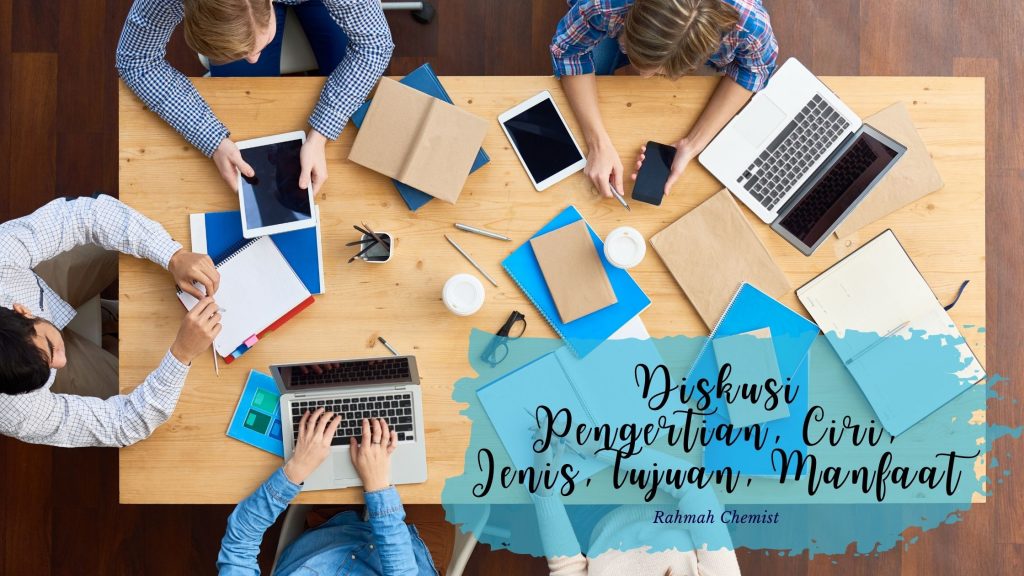 Diskusi - Pengertian, Ciri, Jenis, Tujuan, Manfaat
