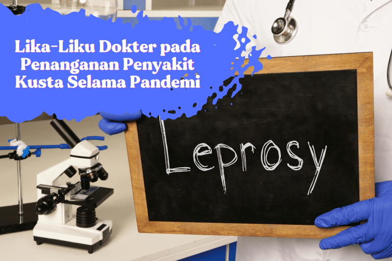 Lika-Liku Dokter pada Penanganan Penyakit Kusta Selama Pandemi