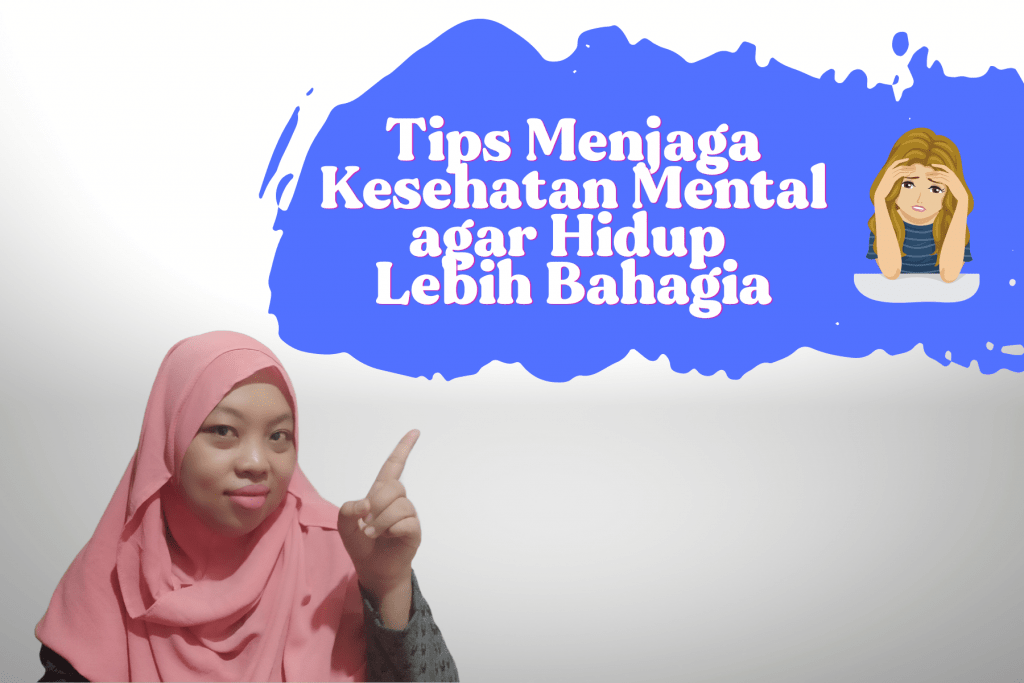 Tips Menjaga Kesehatan Mental agar Hidup Lebih Bahagia 1 menjaga kesehatan mental
