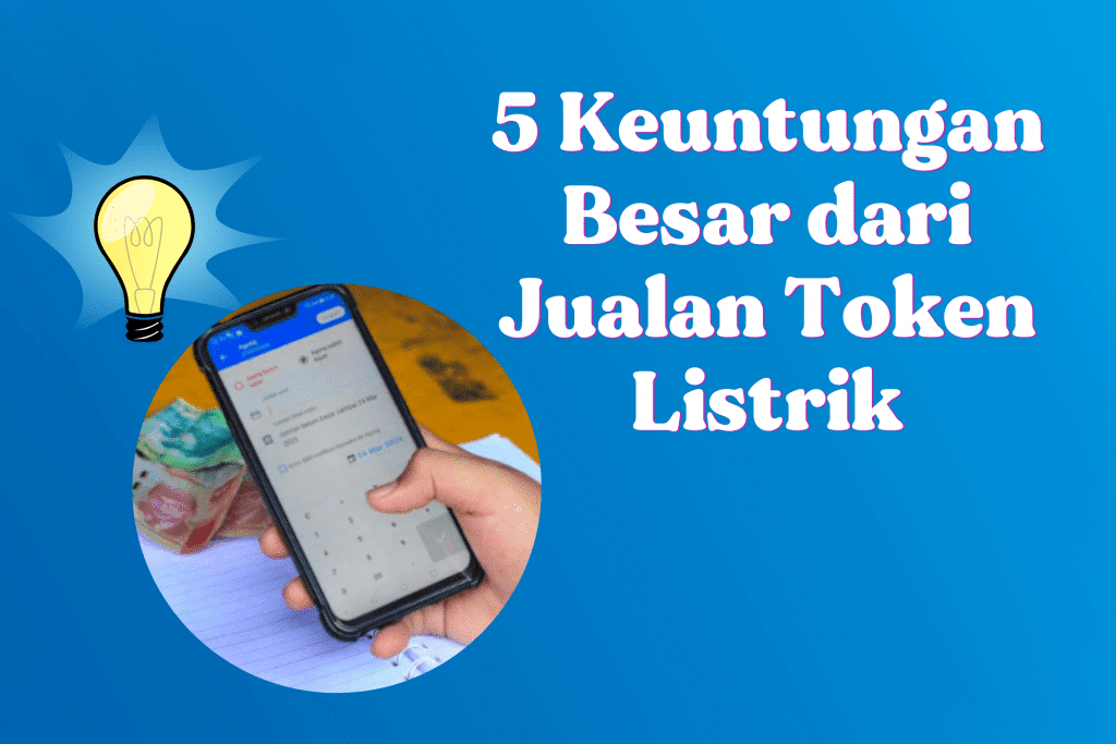 5 Keuntungan Besar dari Jualan Token Listrik