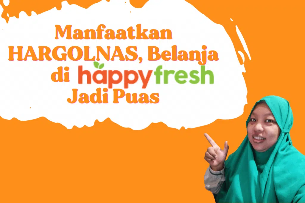 Manfaatkan HARGOLNAS, Belanja di HappyFresh Jadi Puas 1 √ Manfaatkan HARGOLNAS, Belanja di HappyFresh Jadi Puas