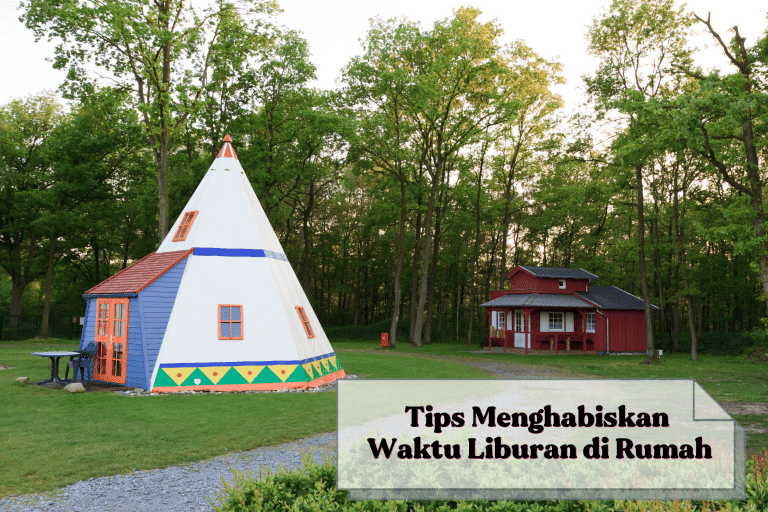 tips menghabiskan waktu liburan di rumah