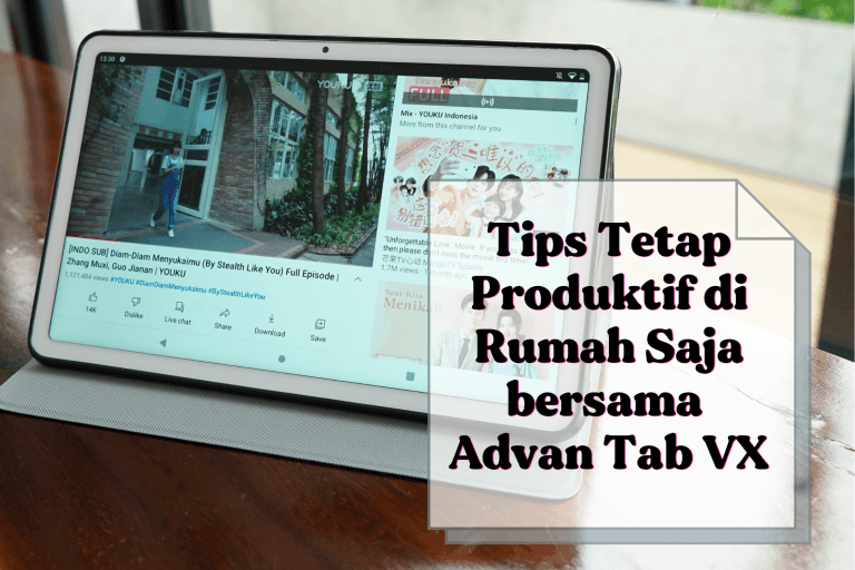 Tips Tetap Produktif di Rumah Saja bersama Advan Tab VX