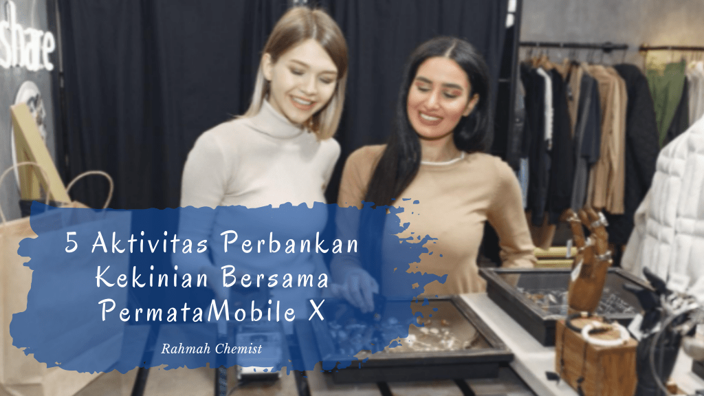 5 Aktivitas Perbankan Kekinian Bersama PermataMobile X 1 permatamobile x