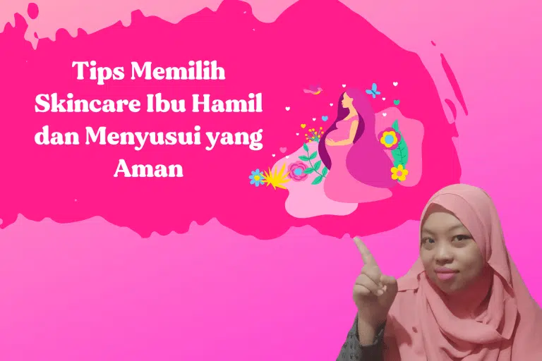 tips memilih skincare ibu hamil dan menyusui yang aman