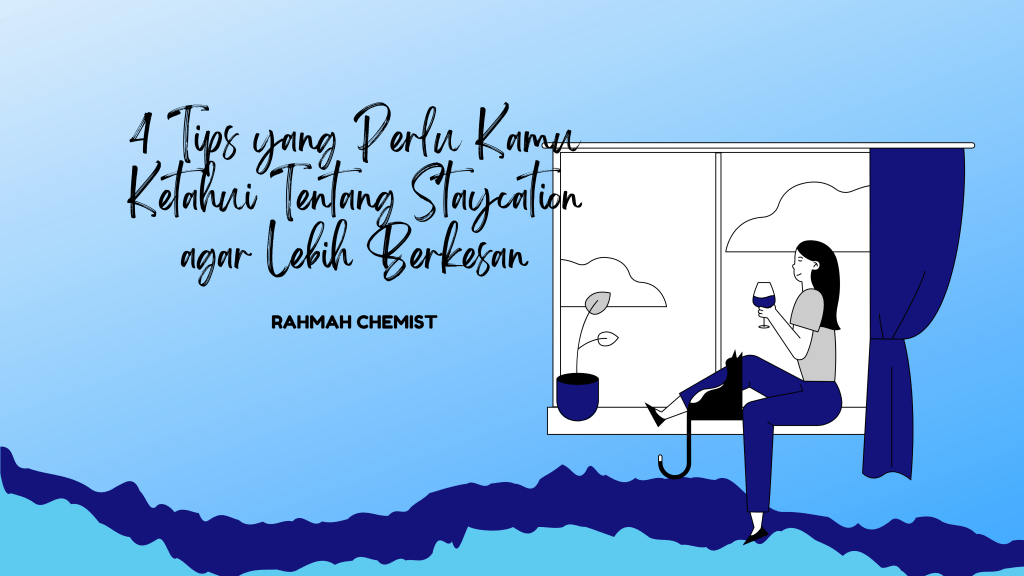 4 Tips yang Perlu Kamu Ketahui Tentang Staycation agar Lebih Berkesan 1 tips staycation berkesan
