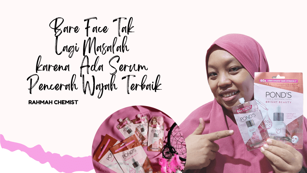 Bare Face Tak Lagi Masalah karena Ada Serum Pencerah Wajah Terbaik 1 selamat tinggal bare face kusam dengan serum pencerah wajah terbaik dari pond's