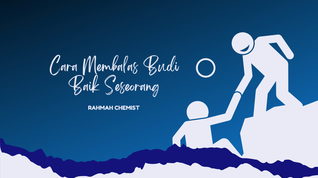 Cara Membalas Budi Baik Seseorang 1 balas budi baik