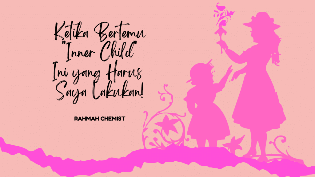 Ketika Bertemu dengan Inner Child, Ini yang Harus Saya Lakukan! 1 respon positif ketika bertemu inner child