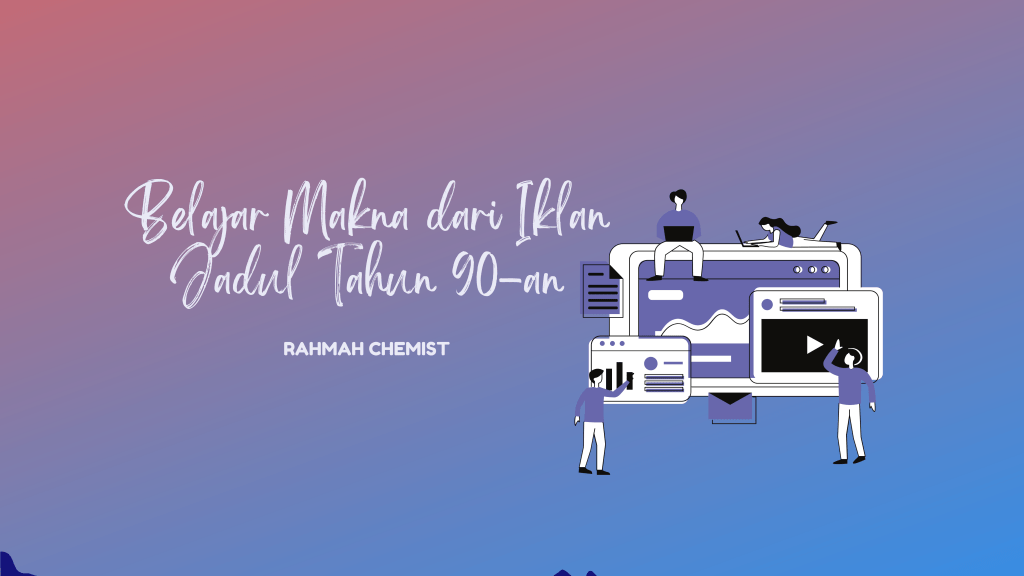 Belajar Makna dari Iklan Jadul Tahun 90-an 1 iklan jadul penuh makna