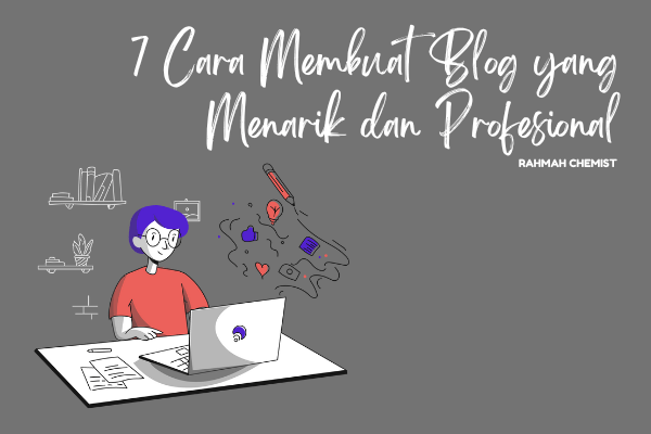 √ 7 Cara Membuat Blog yang Menarik dan Profesional