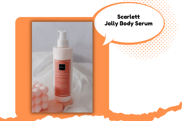 Tips Mencerahkan dan Melembapkan Kulit dengan Body Care Scarlett Whitening Jolly Series 3 body serum scarlett jolly series