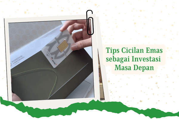 cara cicil emas agar tidak rugi untuk investasi masa depan