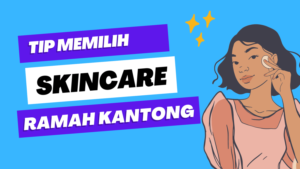 cara memilih skincare ramah kantong untuk perempuan