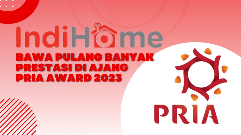 PRIA Award 2023 yang Menjadikan IndiHome sebagai perusahaan terbaik