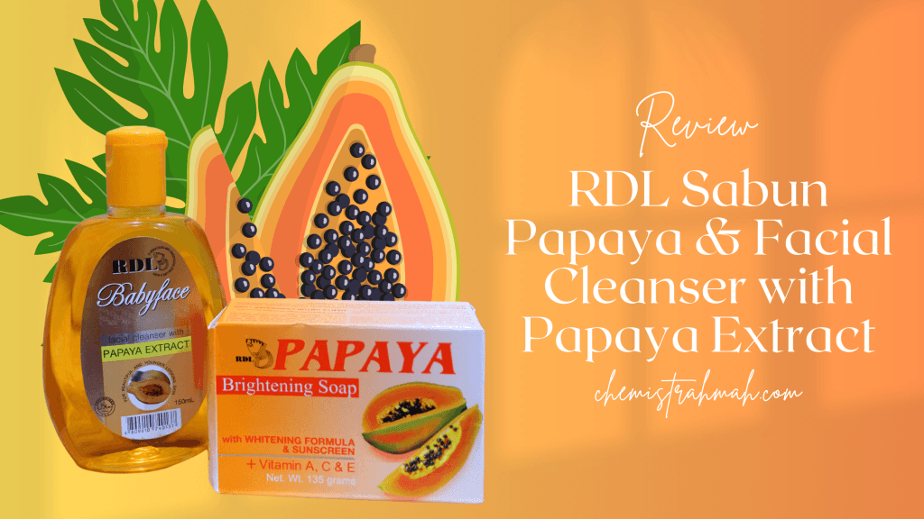 Kisah Review RDL Sabun Papaya dan Facial Cleanser with Papaya Extract yang Menyenangkan Saat Dipakai