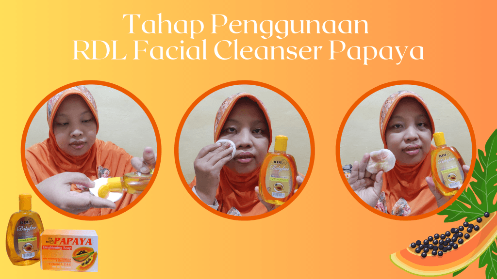 Step Cara Menggunakan RDL Facial Cleanser Papaya untuk Hasil yang Maksimal
