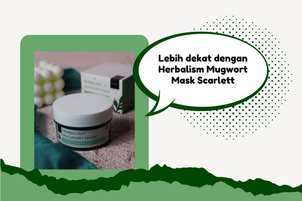 Review Herbalism Mugwort Mask Scarlett Whitening