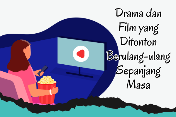 Drama dan Film yang Ditonton Berulang-ulang Sepanjang Masa yang Pasti Kamu Juga Begitu