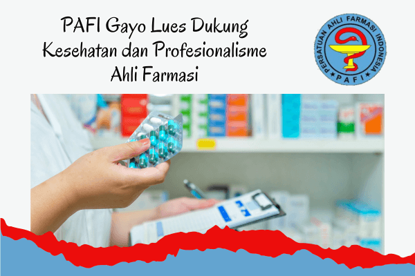 PAFI Gayo Lues Dukung Kesehatan dan Profesionalisme Ahli Farmasi