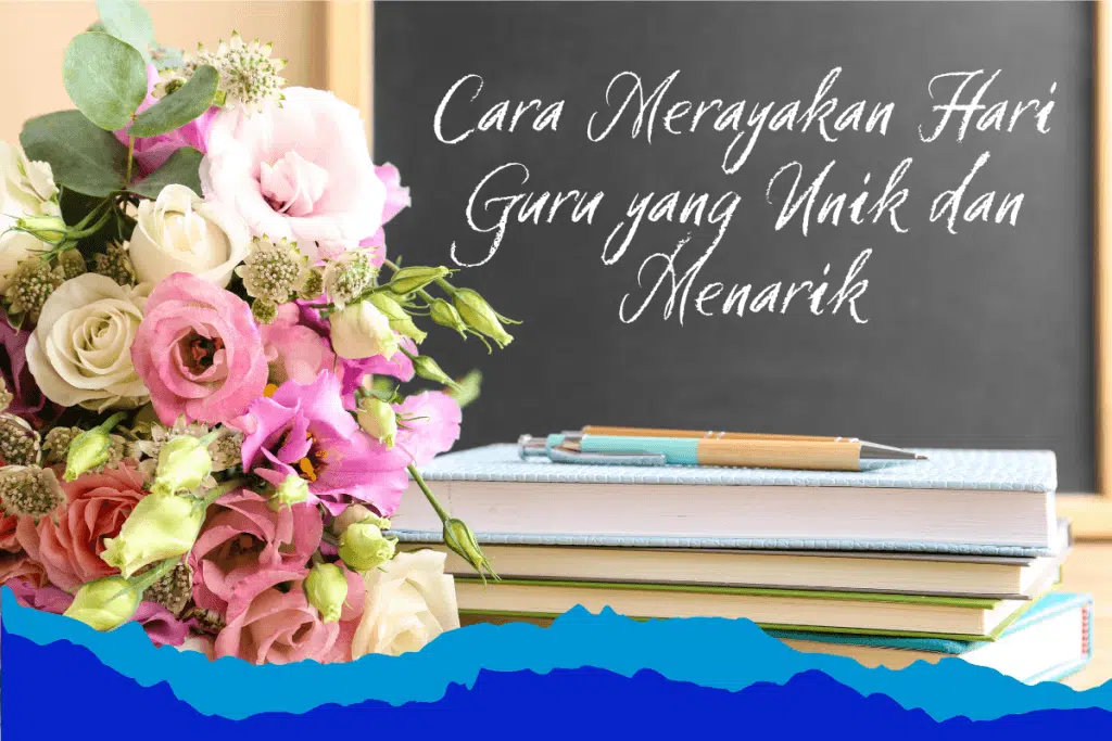 Cara Merayakan Hari Guru yang Unik dan Menarik
