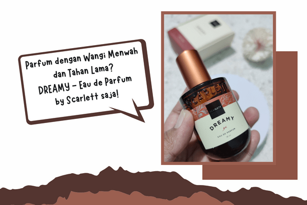 Tingkatkan Percaya Diri dengan SCARLETT DREAMY - Eau de Parfum 1 parfum Dreamy Eau de Parfum