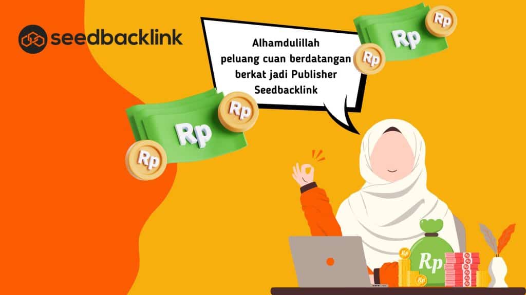 STOP Jadi Blogger Kalau Belum Daftar Publisher Seedbacklink! 1 Keuntungan Menjadi Publisher Seedbacklink