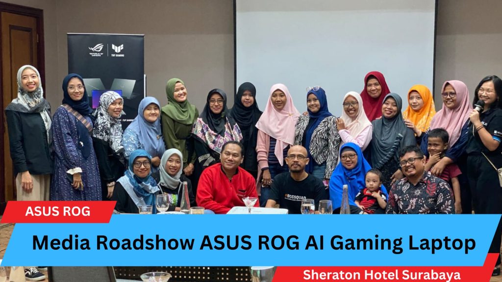 ROG AI Gaming Laptop Terbaru 2024 Hadir di Surabaya 1 Media Blogger Surabaya dan ASUS
